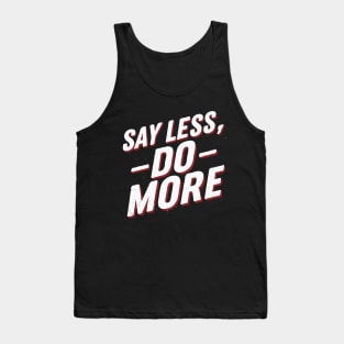 Say Less Do More, Motivational Tank Top